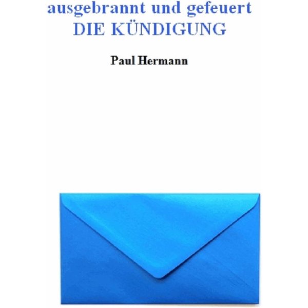 ausgebrannt und gefeuert - Die Kündigung