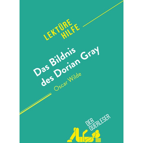 Das Bildnis des Dorian Gray von Oscar Wilde (Lektürehilfe)