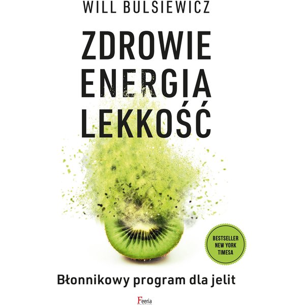 Zdrowie, energia, lekkość. Błonnikowy program dla jelit