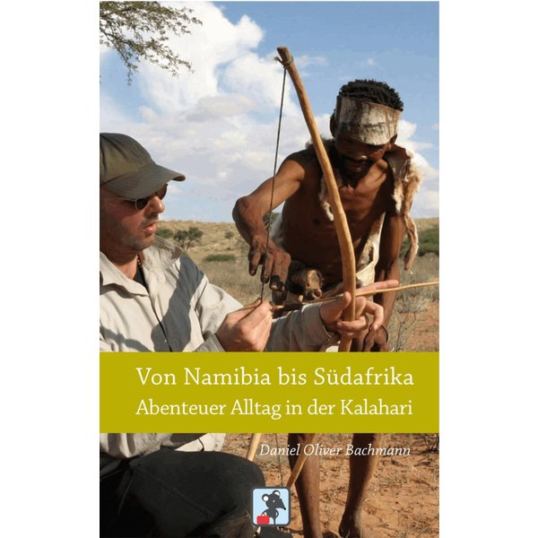 Von Namibia bis Südafrika - Abenteuer Alltag in der Kalahari