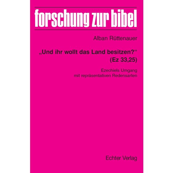 "Und ihr wollt das Land besitzen?" (Ez 33,25)