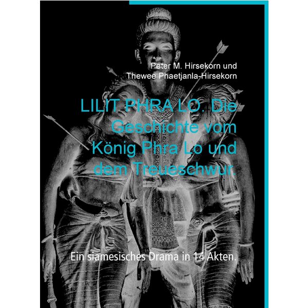 LILIT PHRA LO. Die Geschichte vom König Phra Lo und dem Treueschwur.