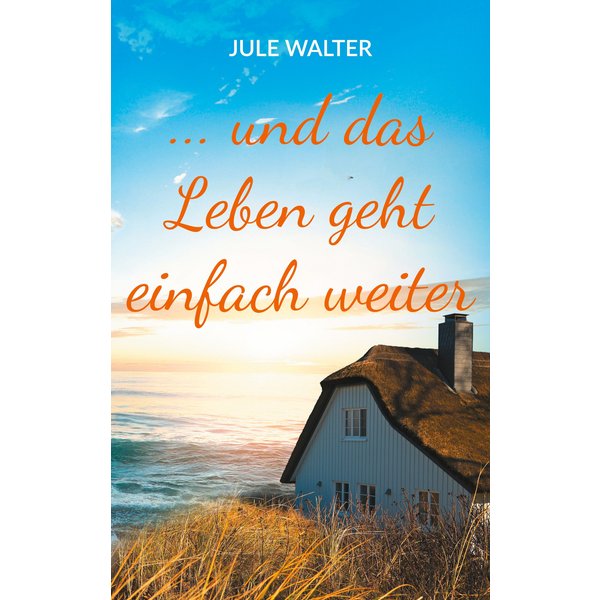... und das Leben geht einfach weiter