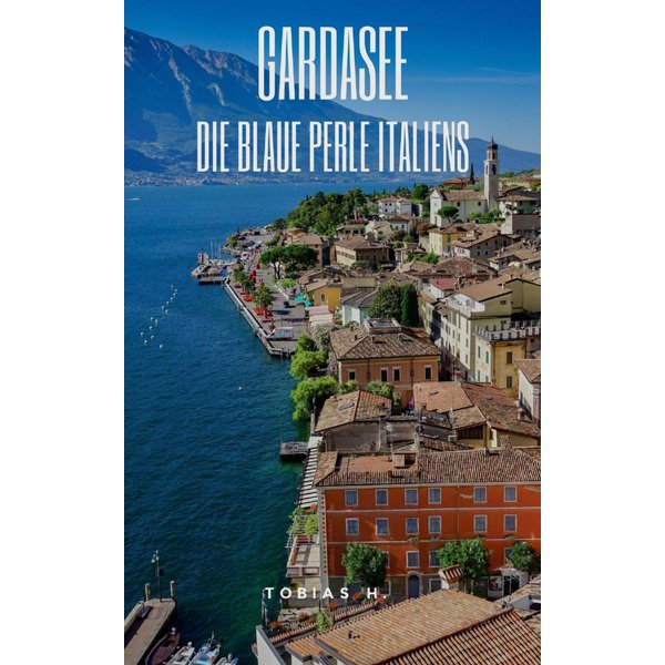 Gardasee - die blaue Perle Italiens