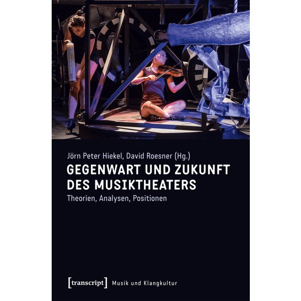 Gegenwart und Zukunft des Musiktheaters