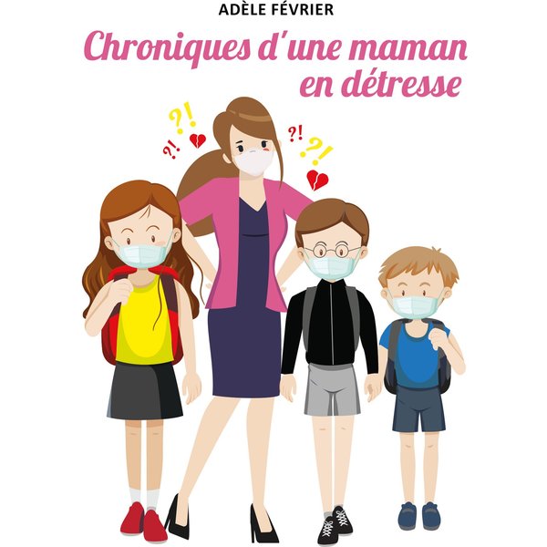 Chroniques d'une maman en détresse