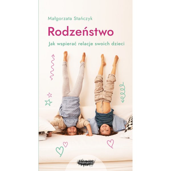 Rodzeństwo. Jak wspierać relacje swoich dzieci?