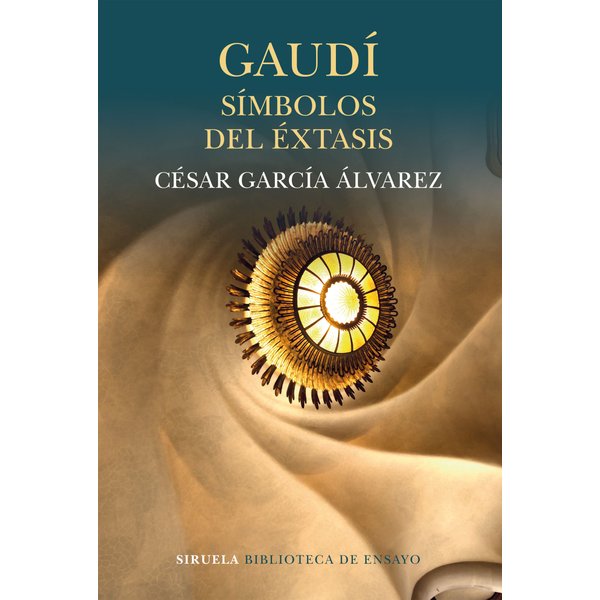 Gaudí. Símbolos del éxtasis