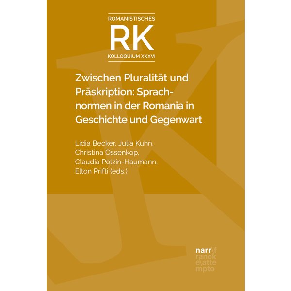 Zwischen Pluralität und Präskription: Sprachnormen in der Romania in Geschichte und Gegenwart
