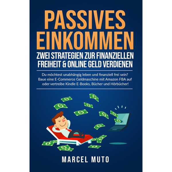 Passives Einkommen - Zwei Strategien zur Finanziellen Freiheit & Online Geld verdienen