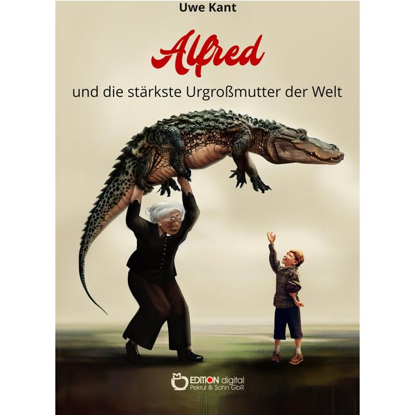 Alfred und die stärkste Urgroßmutter der Welt