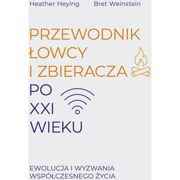 Przewodnik łowcy i zbieracza po XXI wieku. Ewolucja i wyzwania współczesnego życia