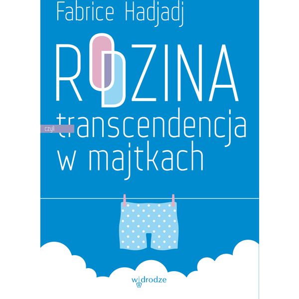 Rodzina, czyli transcendencja w majtkach