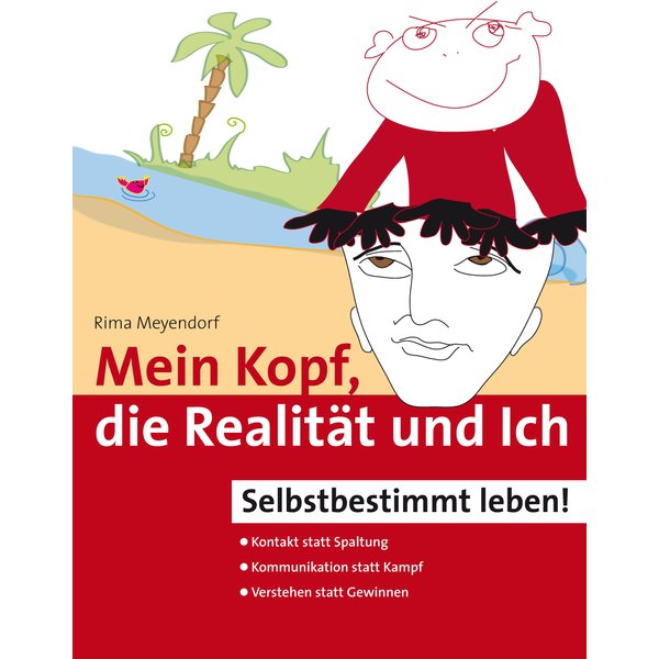 Mein Kopf, die Realität und Ich – Kommunikation und wahrer Kontakt statt Angst und Spaltung