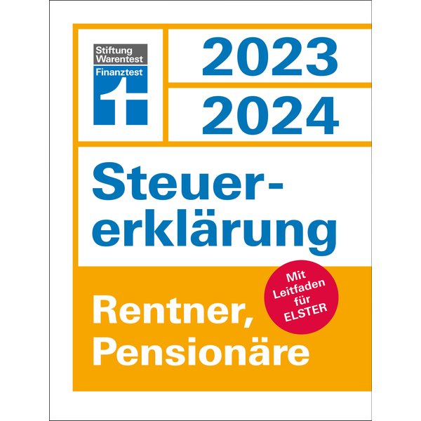 Steuererklärung 2023/2024 für Rentner und Pensionäre - Steuern sparen leicht gemacht, mit praktischen Beispielen und Steuertipps