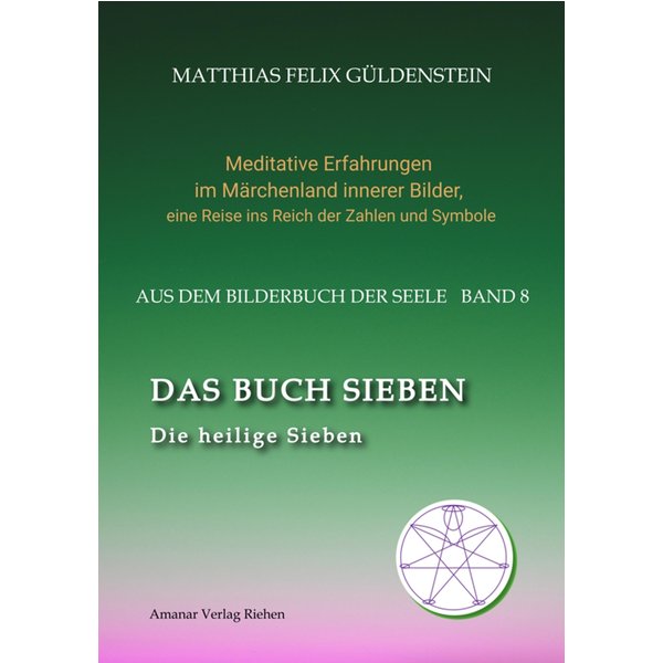 DAS BUCH SIEBEN; Die sieben Raben und die sieben Zwerge; Die sieben Farben des Regenbogens; Meditationen über Schneewittchen;