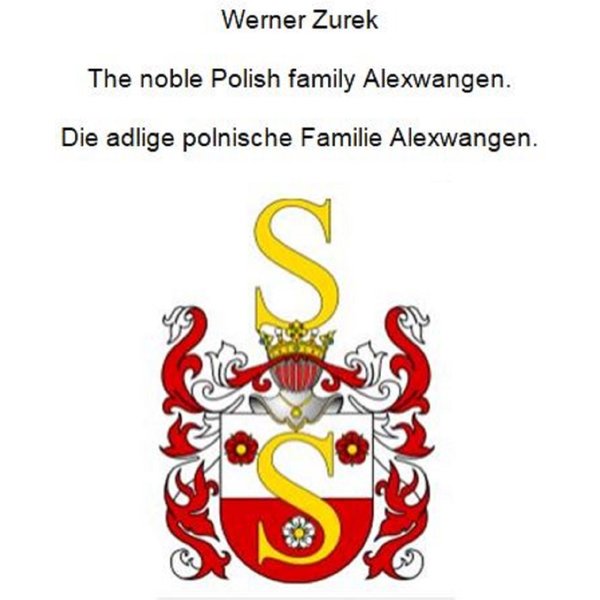 The noble Polish family Alexwangen. Die adlige polnische Familie Alexwangen.