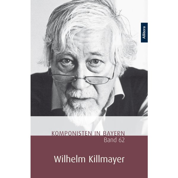 Komponisten in Bayern. Band 62: Wilhelm Killmayer