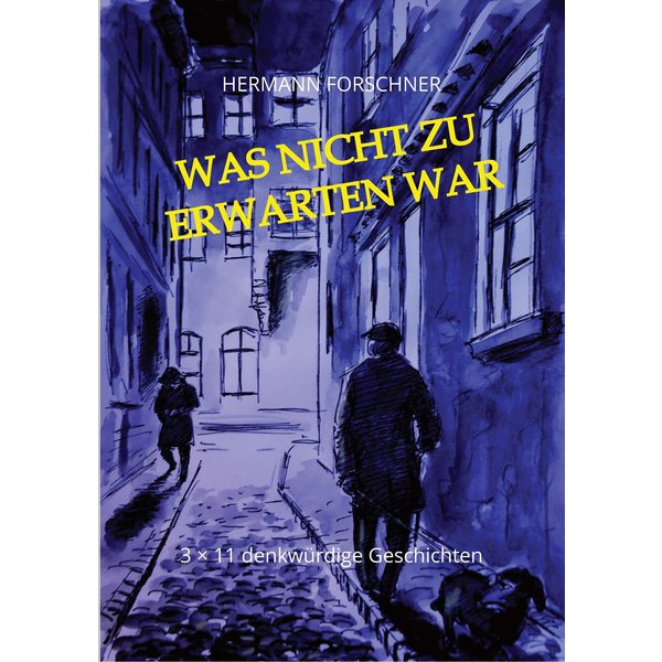 Was nicht zu erwarten war - 33 Kurzgeschichten mit Illustrationen, die auch anders hätten ausgehen können. Manche sogar schlechter!