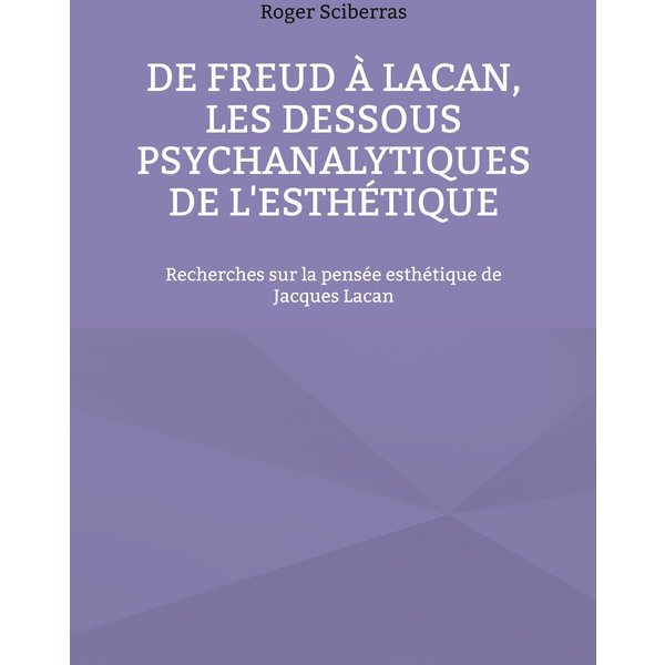 De Freud à Lacan, les dessous psychanalytiques de l'esthétique