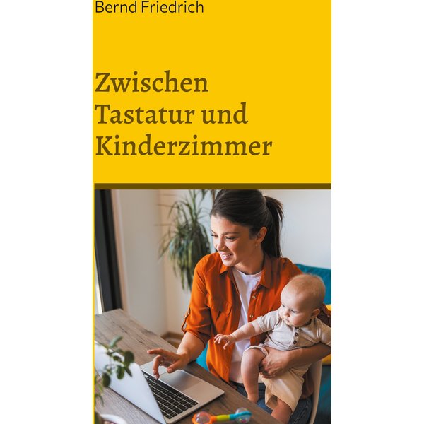 Zwischen Tastatur und Kinderzimmer