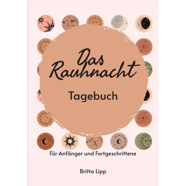 Das Rauhnacht Tagebuch - ein Spiritueller Begleiter durch die magischen Nächte.
