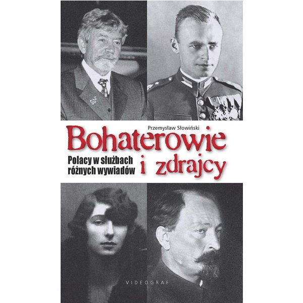 Bohaterowie i zdrajcy. Polacy w służbach różnych wywiadów