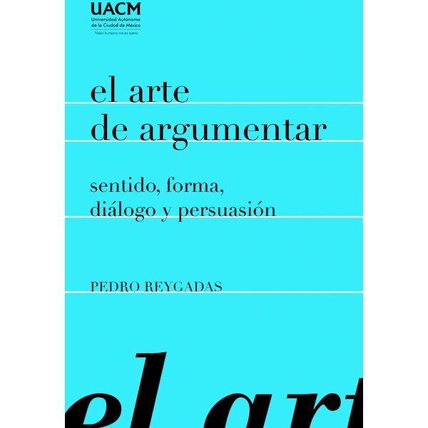 El arte de argumentar: sentido, forma, diálogo y persuasión