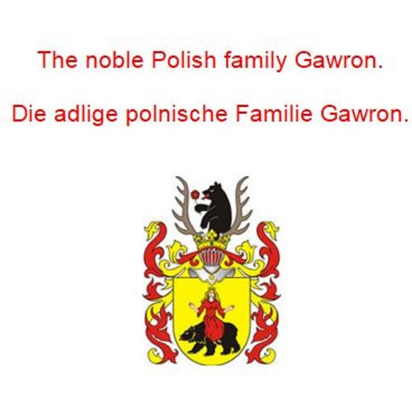 The noble Polish family Gawron. Die adlige polnische Familie Gawron.