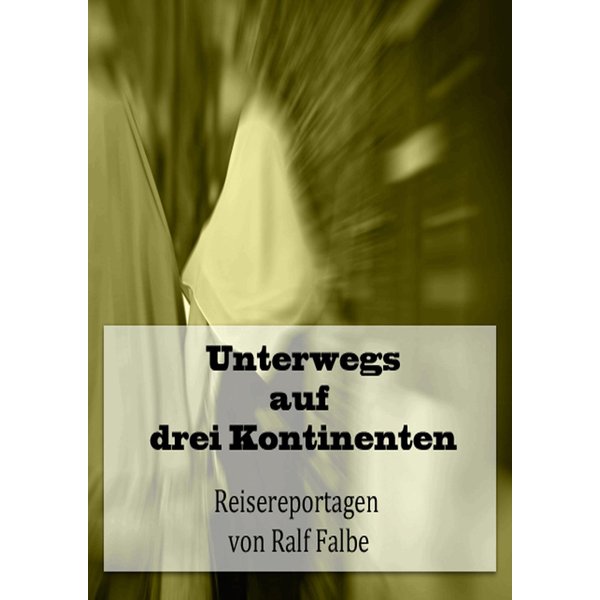 Unterwegs auf drei Kontinenten