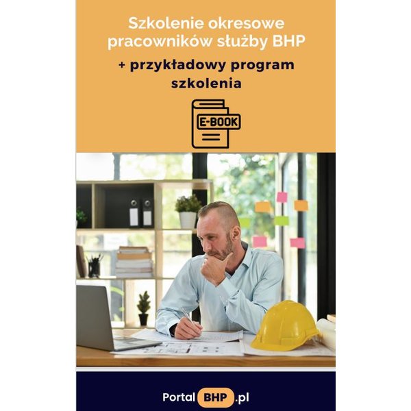 "„Szkolenie okresowe pracowników służby BHP + przykładowy program szkolenia” "