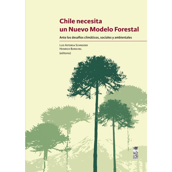 Chile necesita un nuevo modelo forestal