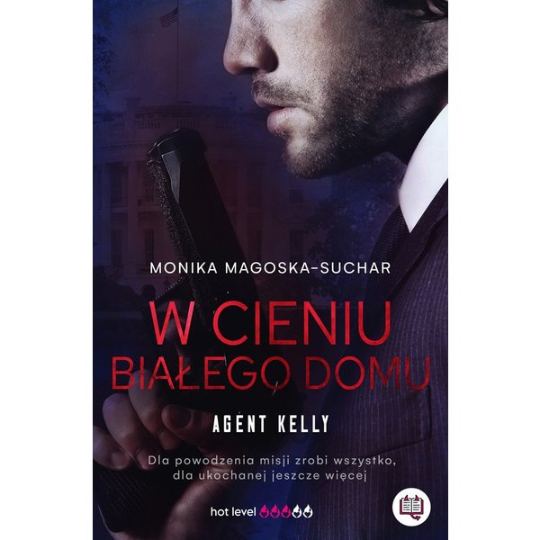 W cieniu Białego Domu. Agent Kelly. Tom 2