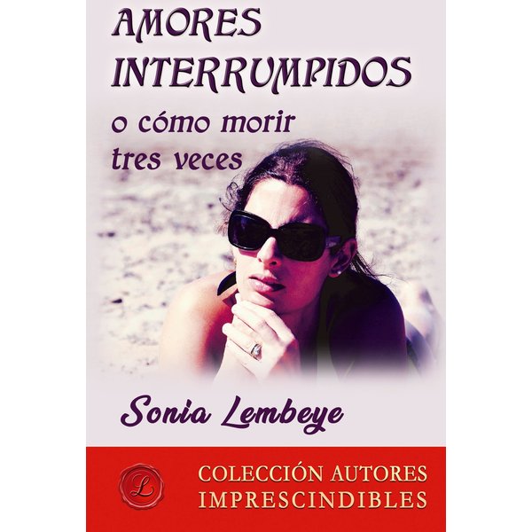 Amores interrumpidos o cómo morir tres veces
