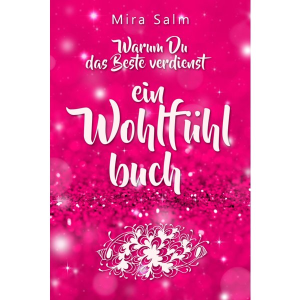 Selbstwertgefühl stärken: Warum Du das Beste verdienst und Dich selbst verwöhnen solltest