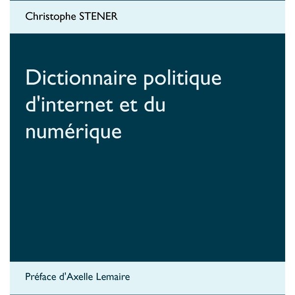 Dictionnaire politique d'internet et du numérique