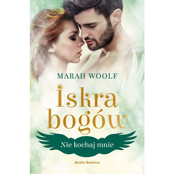 Iskra bogów. Tom 1. Nie kochaj mnie