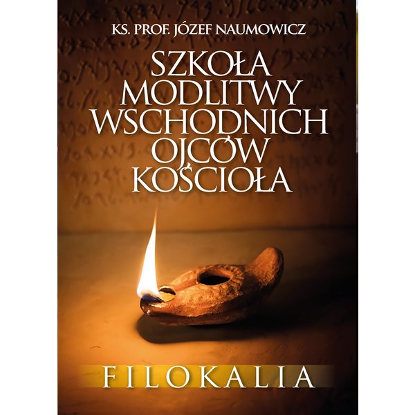 Szkoła modlitwy wschodnich Ojców Kościoła. Filokalia