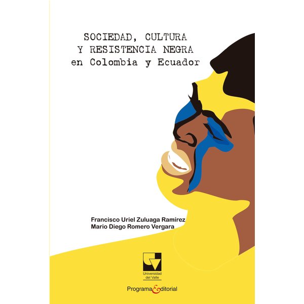 Sociedad, cultura y resistencia negra en Colombia y Ecuador