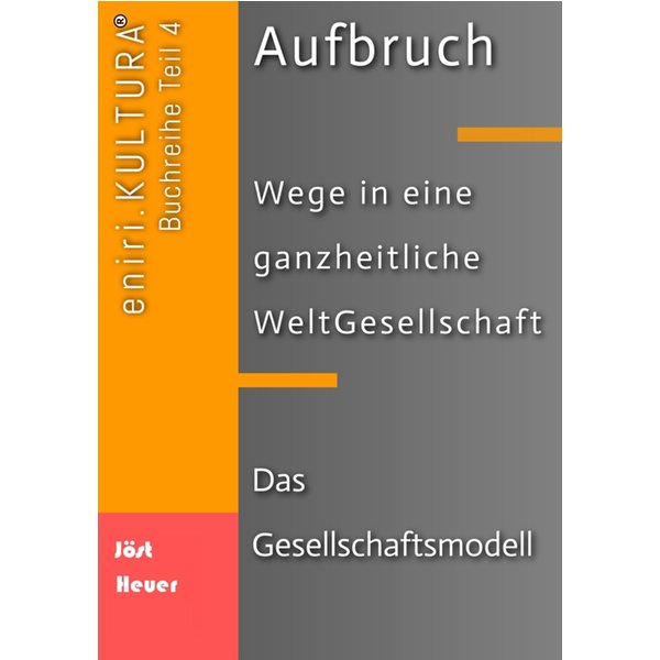 Aufbruch - Wege in eine ganzheitliche WeltGesellschaft
