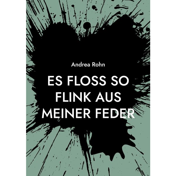 Es floss so flink aus meiner Feder