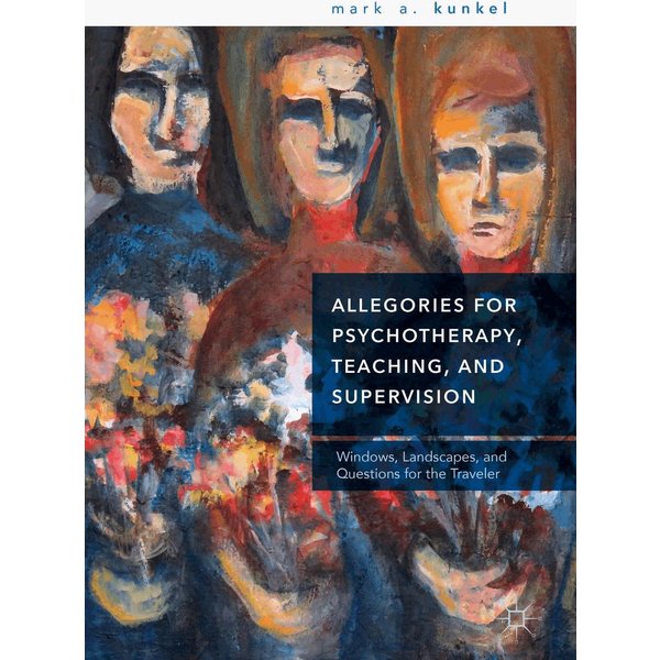 Allegories for Psychotherapy, Teaching, and Supervision