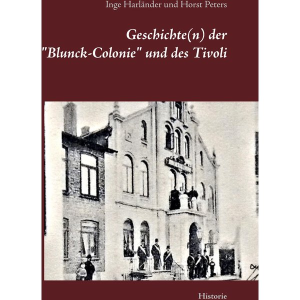 Geschichte(n) der "Blunck-Colonie" und des Tivoli in Heide