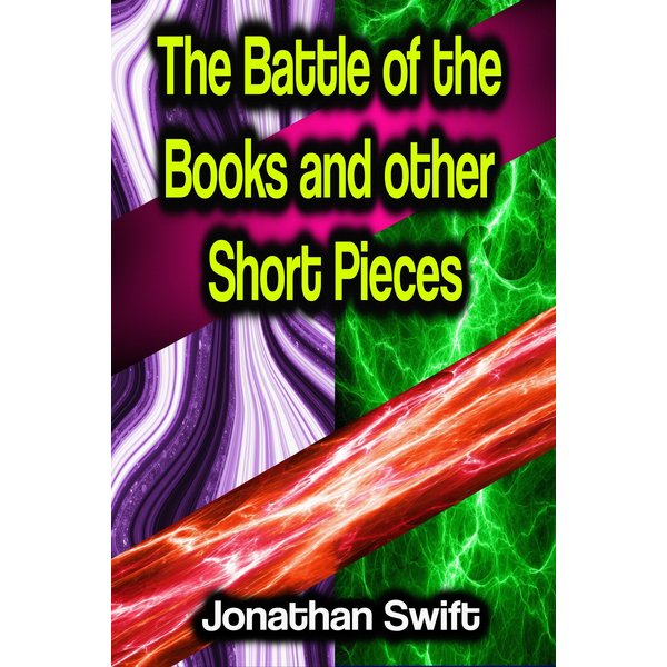 The Battle of the Books and other Short Pieces