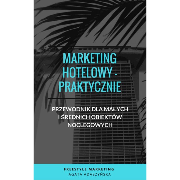 „Marketing hotelowy - praktycznie. Przewodnik dla małych i średnich obiektów noclegowych"
