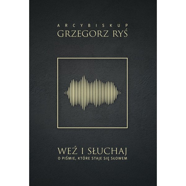 Weź i słuchaj. O piśmie, które staje się słowem