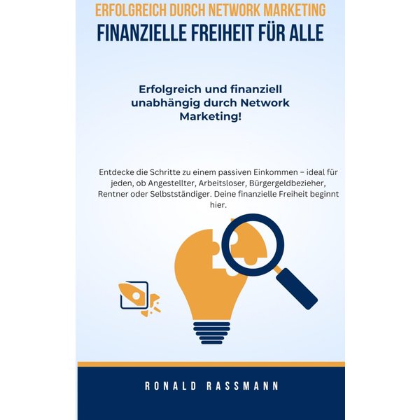Erfolgreich durch Network Marketing - Finanzielle Freiheit für Alle