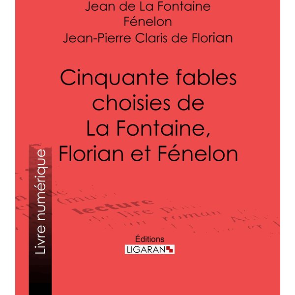 Cinquante fables choisies de La Fontaine, Florian et Fénelon