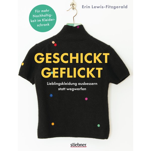 Geschickt geflickt. Lieblingskleidung ausbessern statt wegwerfen.