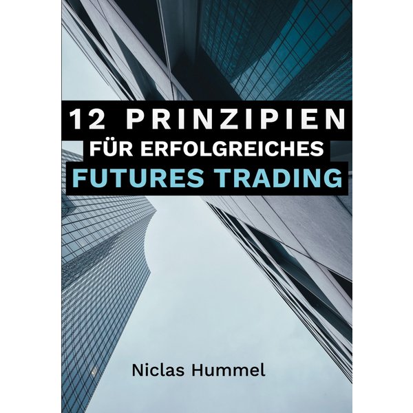 12 Prinzipien für Erfolgreiches Futures Trading